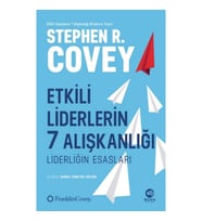 Etkili Liderlerin 7 Alışkanlığı: Liderliğin Esasları