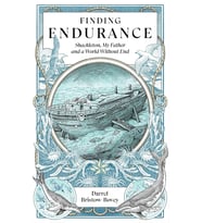 Finding Endurance: Shackleton, My Father And A World Without End