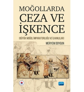 MOĞOLLARDA CEZA VE İŞKENCE (Büyük Moğol İmparatorluğu ve İlhanlılar)