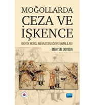 MOĞOLLARDA CEZA VE İŞKENCE (Büyük Moğol İmparatorluğu ve İlhanlılar)