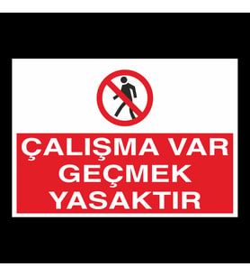 Çalışma Var Geçmek Yasaktır Uyarı Levhası 50x70cm (Karışık)