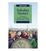 Sokakta Siyaset: Türkiye’de Protesto Eylemleri, Protestocular ve Polis