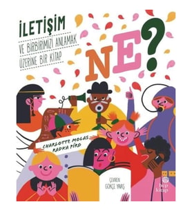 Ne? İletişim ve Birbirimizi Anlamak Üzerine Bir Kitap