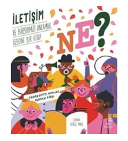 Ne? İletişim ve Birbirimizi Anlamak Üzerine Bir Kitap