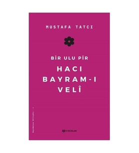 Bir Ulu Pir Hacı Bayramı Veli