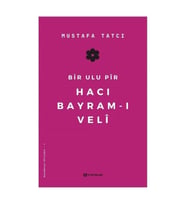 Bir Ulu Pir Hacı Bayramı Veli