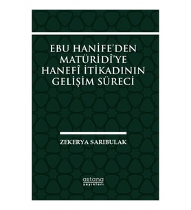 Ebu Hanife’den Matüridi’ye Hanefi İtikadının Gelişim Süreci