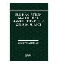 Ebu Hanife’den Matüridi’ye Hanefi İtikadının Gelişim Süreci