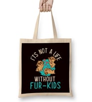 Not A Life Without Fur Kids Dog Owner Puppy Lover Animals Bez Çanta Uzun Saplı
