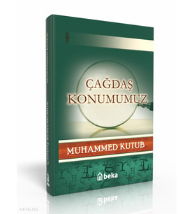 Çağdaş Konumumuz Beka Yayınları Muhammed Kutub