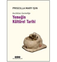 Avcılıktan Gurmeliğe Yemeğin Kültürel Tarihi