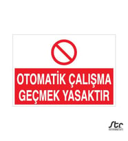 Otomatik Çalışma Geçmek Yasaktır Uyarı Levhası 30x40cm (Karışık)