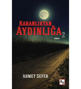 Karanlıktan Aydınlığa 2- Ahmet Sefer