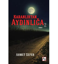 Karanlıktan Aydınlığa 2- Ahmet Sefer