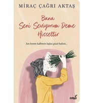 Bana Seni Seviyorum Deme Hissettir