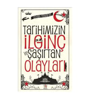 Tarihimizin İlginç ve Şaşırtan Olayları