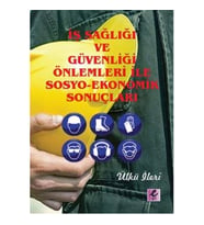 İş Sağlığı ve Güvenliği Önlemleri ile Sosyo-Ekonomik Sonuçları