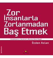 Zor İnsanlarla Zorlanmadan Baş Etmek Ertelemeci-Terörist-Benim İşim Değil