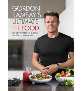 Gordon Ramsay Ultimate Fit Food: Mouth-Watering Recipes To Fuel You For Life (Krem)