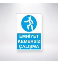 Emniyet Kemersiz Çalışmak Tehlikeli Ve Yasaktıır 21x35 Arkası Yapışkanlı Levha