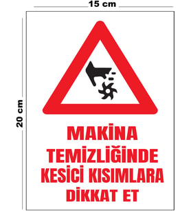 Metal Makina Temizliğinde Kesici Kısımlara Dikkat Et 15 cm x 20 cm Uyarı Levhası Yönlendirme Tabelası