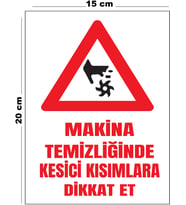 Metal Makina Temizliğinde Kesici Kısımlara Dikkat Et 15 cm x 20 cm Uyarı Levhası Yönlendirme Tabelası