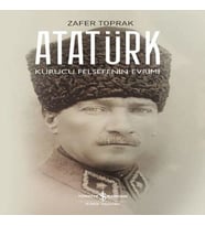 Atatürk - Kurucu Felsefenin Evrimi