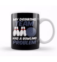 Funny My Drinking Team Has A Bowling Problem  Kupa Bardak Porselen