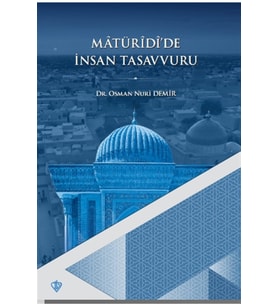Matüridi'de İnsan Tasavvuru / Türkiye Diyanet Vakfı Yayınları / Osman Nuri Demir
