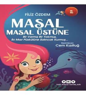 Masal Masal Üstüne 2 – Bir Varmış Bir muş, İki Mısır Püskülüne Salıncak Kurmuş…