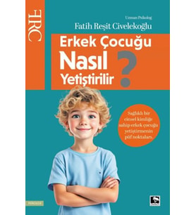 Erkek Çocuğu Nasıl Yetiştirilir?