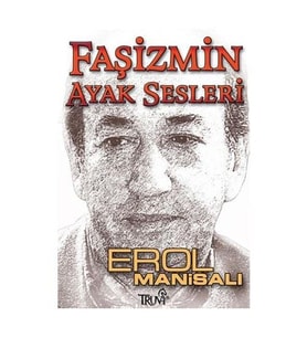 Faşizmin Ayak Sesleri-Erol Manisalı