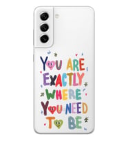 Samsung Galaxy S22 Uyumlu You Are Exactly Where You Need To Be Desenli Şeffaf Telefon Kılıfı