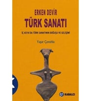 Erken Devi·r Türk Sanati: İç Asya'Da Türk Sanatının Doğuşu Ve Gelişimi (Krem)