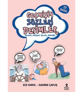 Geçmişin Sözleri Deyimler (resimli, Hikâyeli, Oyunlu, Etkinlikli)