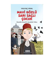 Mavi Gözlü Sarı Saçlı Çocuk - Mustafa Kemal'in Çocukluk Yılları Yalvaç Ural Yapı Kredi Yayınları