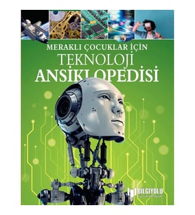 MERAKLI ÇOCUKLAR İÇİN TEKNOLOJİ ANSİKLOPEDİSİ ( CİLTLİ SERT KAPAK )