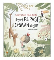 Hayır! Burası Orman Değil!