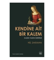 Kendine Ait Bir Kalem – Kadın Yazını Üzerine