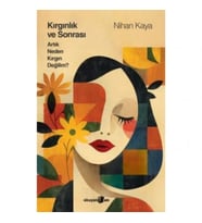 Kırgınlık ve Sonrası Artık Neden Kırgın Değilim