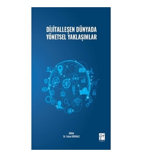 Dijitalleşen Dünyada Yönetsel Yaklaşımlar