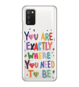 Samsung Galaxy A02S Uyumlu You Are Exactly Where You Need To Be Desenli Şeffaf Telefon Kılıfı