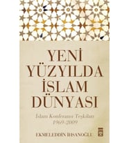 Yeni Yüzyılda Islam Dünyası Ekmeleddin Ihsanoğlu