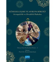 KÜRESELLEŞME VE AVRUPA BİRLİĞİ - Avrupalılık ve Ortaklık Hukuku - Dünya Göç Hareketleri Dizisi - 3