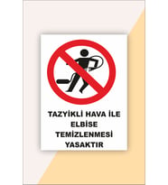 İş Güvenliği Uyarı Levhası Tazyikli Hava İle Elbise Temizlenmesi Yasaktır
