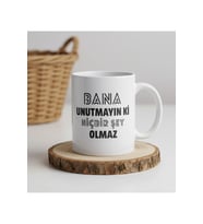 "Unutmayın ki Bana Bişey Olmaz" Yazılı Kupa Bardak (Beyaz)