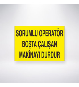 Sorumlu Operatör Boşta Çalışan Makinayı Durdur