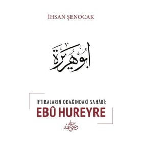 İftiraların Odağındaki Sahabi : Ebu Hureyre