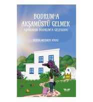 Bodrum’a Akşamüstü Gelmek