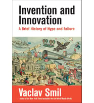 Invention And Innovation: A Brief History Of Hype And Failure